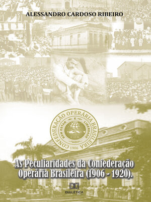 cover image of As Peculiaridades da Confederação Operária Brasileira (1906-1920)